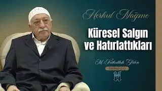 Nağme - 536 - | Küresel Salgın ve Hatırlattıkları | M. Fethullah Gülen | (2020/03/23)