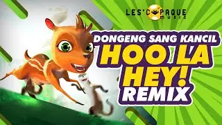 Dongeng Sang Kancil - Hoo La Hey! (Remix)