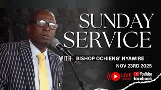 Bible Study | November 23rd 2025 | Bishop Ochieng Nyawire