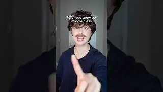 POV: you grew up middle class