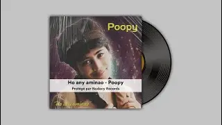 Ho any aminao - Poopy ✅