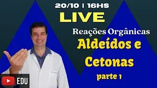 Live - Reações de Aldeídos e Cetonas parte I  | #reacoesorganicas | #youtubeedu
