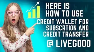 How to Use Credit Wallet for Livegood Monthly Subscription and Transfer Credit as easy as ABC