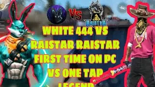 WHITE 444 VS RAISTAR RAISTAR FIRST TIME ON PC VS ONE TAP LEGEND - .. one tab