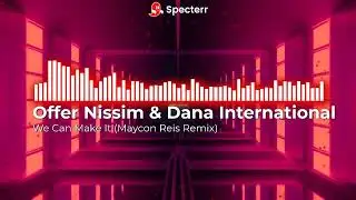 Offer Nissim & Dana International - We Can Make It (Maycon Reis Remix)