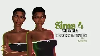 Sims 4 Skin Overlay Creator Recommendations | Alpha + Maxis Match