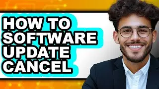 How to Software Update Cancel - Full Guide
