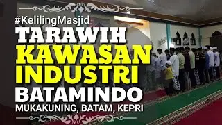 Tarawih di Kawasan Industri Batamindo Mukakuning Batam &bull; Masjid Nurul Iman Dormitory Blok N Batam