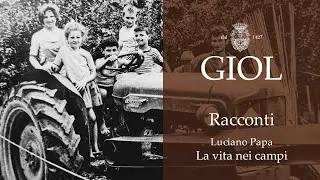 Tenuta Giol: Racconti a San Polo di Piave - La vita nei campi (con Luciano Papa)