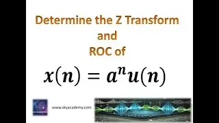 Lecture - 5  : x(n) =  a^n u(n) Z Transform and ROC of Infinite duration Causal Sequence