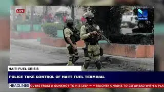 Haiti Fuel Crisis: Police take control of Haiti fuel terminal