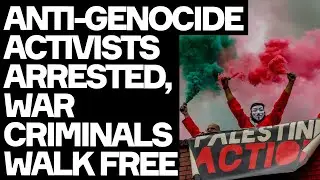 Anti-Genocide Activists ARRESTED, War Criminals Walk Free - w/. Palestine Action