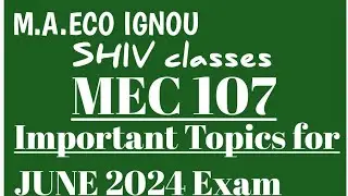 MEC 107|Important Topics for JUNE 2024 Exam|M.A.ECO IGNOU by SHIVANGI BHATT @SHIVclasseseconomics