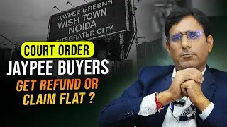 Jaypee Infratech Supreme Court Order Explained | Refund or Flat #JaypeeNews #jaypeewishtown #jaypee