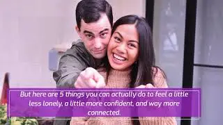 17 Easy Things To Do When You're Feeling Lonely - Part 1