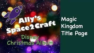 MAGIC KINGDOM TITLE PAGE - 6x8 XMAS Disney Album