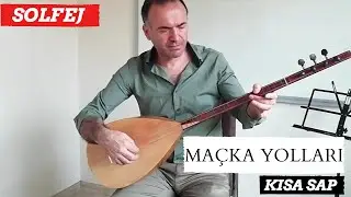 MAÇKA YOLLARI TAŞLI SOLFEJ / BAĞLAMA MAÇKA YOLLARI  / KISA SAP MAÇKA YOLLARI SOLFEJ