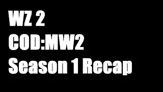 WZ 2 CoD:MW2 Season 1 Recap