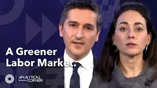Greener Labor Market: Employment, Policies & Economic Transformation | Analytical Corner Spring 2022