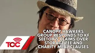 Canopy Hawkers Group responds to KF Seetoh&rsquo;s claims over storage fee and charity meal clauses