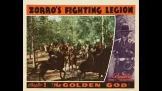 Zorro's Fighting Legion CHAPTER 1 The Golden God, 1939 Full Episode