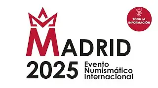 EVENTO NUMISM&Aacute;TICO INTERNACIONAL MADRID 2025 | Toda la informaci&oacute;n