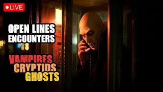 OPEN LINES - Vampire, Cryptid, Ghost Encounters [Livestream 484]