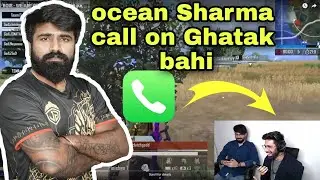 Ocean Sharma call on Ghatak bahi | talking about PMGC Godlike