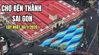 Chợ Bến Thành 'thay áo mới' sau 6 ngày, trung tâm TP.HCM rực rỡ đón Tết- CẬP NHẬT SÁNG 30/1/2026
