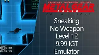 MGS: VR Missions | PS1 Emulator | Sneaking | No Weapon | Level 12 | 9.99 IGT