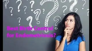 What is the best birth control for endometriosis?