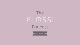 The Flossi Podcast: Episode 10 Preview!