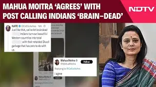 Mahua Moitra 'Agrees' With Racist Calling Indians 