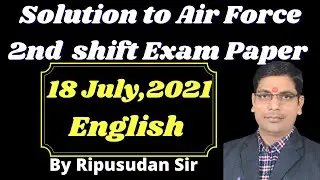 Solution to Air Force Exam Paper 18 July, 2021 | 2nd  Shift  | English Paper | By Ripusudan Sir