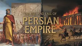 The Rise and Fall of the Persian Empire: Secrets Behind Its Glory and Decline