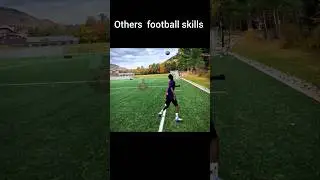 others football skills vs the last one ❤️ #footballskills #football #footballshorts #footballshorts