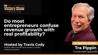 Tra Pippin on Turning Around 50 Companies, Fixing Broken Management & Scaling Without Going Broke