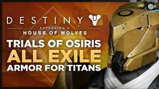 Destiny: House Of Wolves - All Trials Of Osiris Level 34 Exile Armor For The Titan