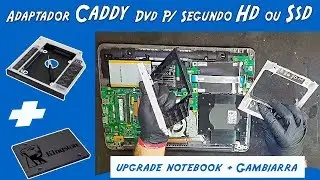 Adaptador Caddy DVD para segundo HD ou SSD + Gambiarra!!