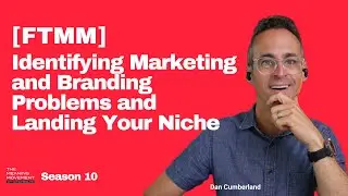 [FTMM] Identifying Marketing and Branding Problems and Landing Your Niche