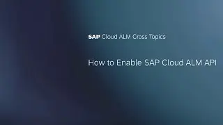 How to Enable SAP Cloud ALM API