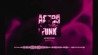 ASTRO FUNK (Mega Slowed)