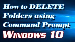 How to Delete / Remove Folders using Command Prompt (cmd) in Windows 10 | Definite Solutions