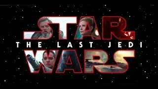 Star Wars Episode 8: The Last Jedi - New Trailer  *LEAKED