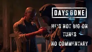 Days Gone Mission 132 Gameplay &ndash; He's Not Big on Tunes (No Commentary)