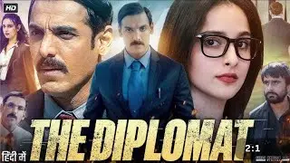 THE DIPLOMAT - Full Movie Hindi Dubbed 2025 JOHN ABRAHAM SADIA KHẤTEEBSHIVAM NAIR BHUSHAN KUMAR