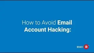 How to Avoid Email Account Hacking | BMO Online banking for Business