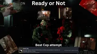 Ready or Not- As a Beat Cop?