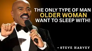 🔥 7 Best Steve Harvey Motivational Speeches || The Only Type of Men Older Women Want 😳💯 ||