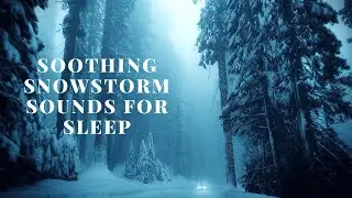 Soothing Snowstorm Sounds for Sleep, Relaxation, and Meditation . Deep Relaxing Sounds for Restful .